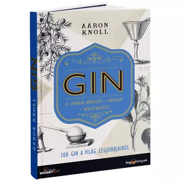 Aaron Knoll - GIN - A lepárlás művészete